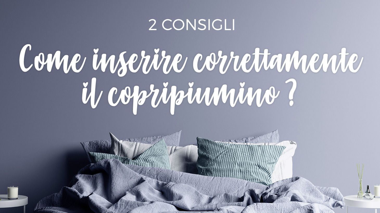 Come inserire correttamente il copripiumino ?