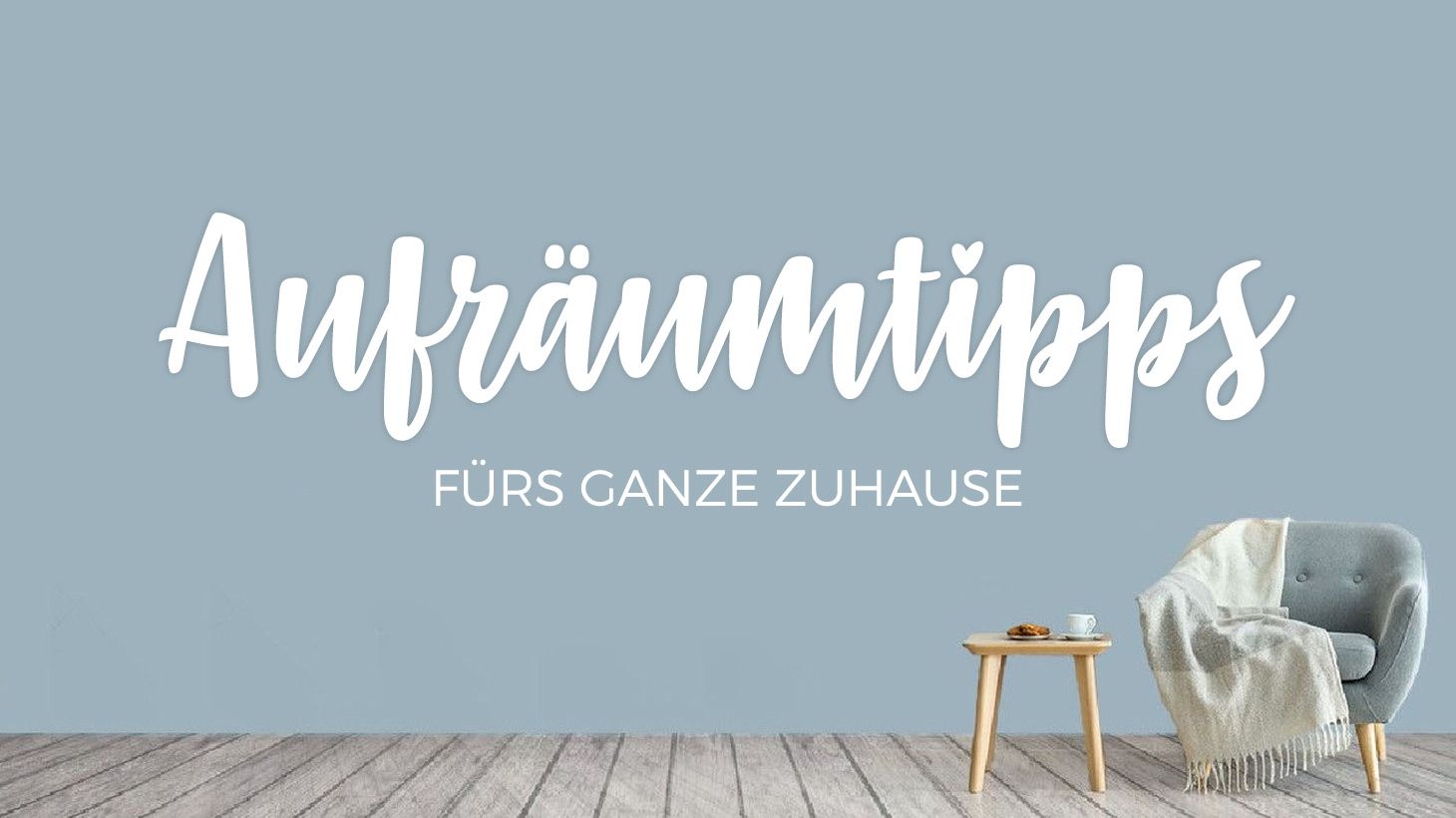 8 Aufräumtipps fürs ganze Zuhause